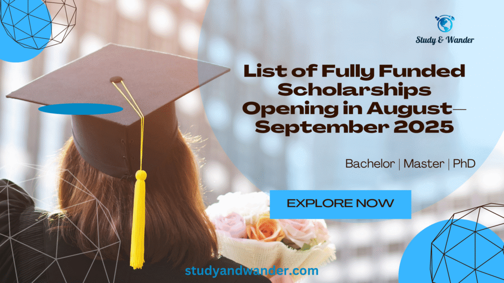 List of Fully Funded Scholarships Opening in August–September 2025