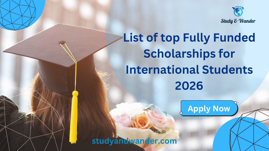 Female graduate holding bouquet wearing cap with yellow tassel, text overlay says List of top Fully Funded Scholarships for International Students 2026 – Study and Wander
